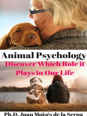 cover image of Animal Psychology--Discover Which Role it Plays in Our Life